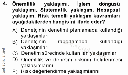 4. soru: Önemlilik yaklaşımı, Işlem döngüsü yaklaşımı, Sistematik yaklaşım, Hesapsal yaklaşım, Risk temelli yaklaşım kavramlar…
