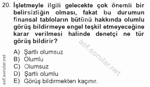 20. soru: İşletmeyle ilgili gelecekte çok önemli bir belirsizliğin olması, fakat bu durumun finansal tabloların bütünü hakkında…