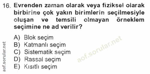 16. soru: Evrenden zaman olarak veya fiziksel olarak birbirine çok yakın birimlerin seçilmesiyle oleşan ve temsili olmayan örne…