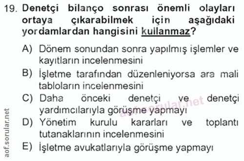 19. soru: Denetçi bilanço sonrası Önemli olayları ortaya çıkarabilmek için aşağıdaki yordamlardan hangisini kullanmaz? A) Dönem…