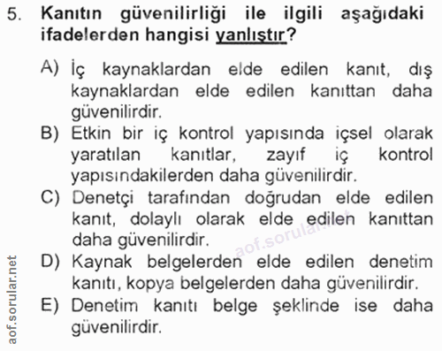 5. soru: Kanıtın güvenilirliği ile ilgili aşağıdaki ifadelerden hangisi yanlıştır? A) İç kaynaklardan elde edilen kanıt, dış k…