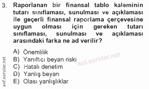 3. soru: Raporlanan bir finansal tablo kaleminin tutarı sınıflaması, sunulması ve açıklaması ile geçerli finansal raporlama çe…