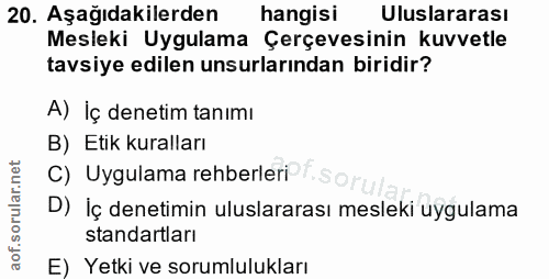 20. soru: Aşağıdakilerden hangisi Uluslararası Mesleki Uygulama Çerçevesinin kuvvetle tavsiye edilen unsurlarından biridir? A)…