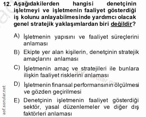 12. soru: Aşağıdakilerden hangisi denetçinin işletmeyi ve işletmenin faaliyet gösterdiği iş kolunu anlayabilmesinde yardımcı ol…