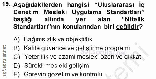 19. soru: Aşağıdakilerden hangisi "Uluslararası İç Denetim Mesleki Uygulama Standartları" başlığı altında yer alan "Nitelik Sta…