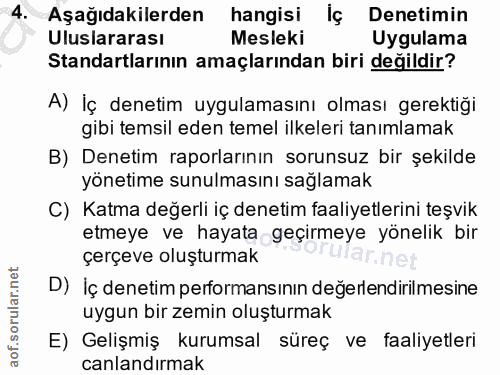 4. soru: Aşağıdakilerden hangisi iç Denetimin Uluslararası Mesleki Uygulama Standartlarının amaçlarından biri değildir? A) İç…