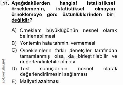 11. soru: Aşağıdakilerden hangisi istatistiksel örneklemenin, istatistiksel olmayan örneklemeye göre üstünlüklerinden biri deği…