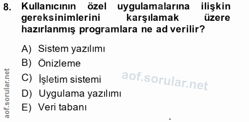 8. soru: Kullanıcının özel uygulamalarına ilişkin gereksinimlerini karşılamak üzere hazırlanmış programlara ne ad verilir? A)…