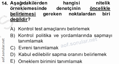 14. soru: Aşağıdakilerden hangisi nitelik örneklemesinde denetçinin öncelikle belirlemesi gereken noktalardan biri değildir? A)…