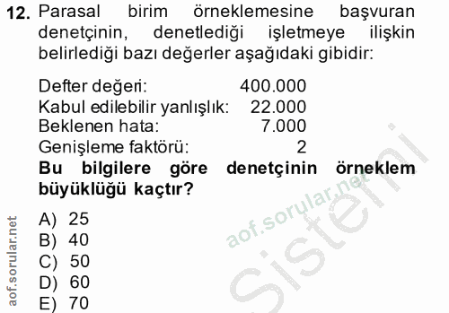 12. soru: Parasal birim örneklemesine başvuran denetçinin, denetlediği işletmeye ilişkin belirlediği bazı değerler aşağıdaki gi…