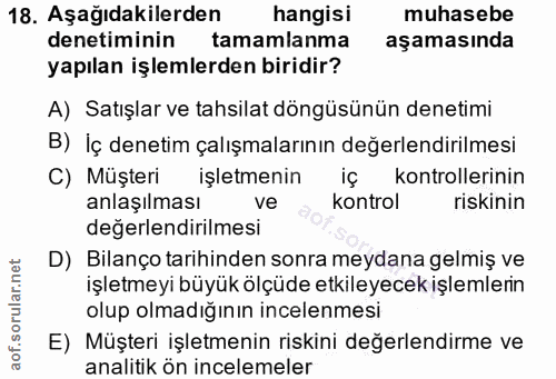 18. soru: Aşağıdakilerden hangisi muhasebe denetiminin tamamlanma aşamasında yapılan işlemlerden biridir? A) Satışlar ve tahsil…