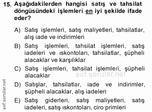 15. soru: Aşağıdakilerden hangisi satış ve tahsilat döngüsündeki işlemleri en iyi şekilde ifade eder? A) Satış işlemleri, satış…