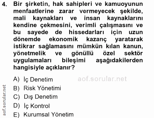 4. soru: Bir şirketin, hak sahipleri ve kamuoyunun menfaatlerine zarar vermeyecek şekilde, mali kaynakları ve insan kaynakları…