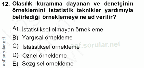 12. soru: Olasılık kuramına dayanan ve denetçinin örneklemini istatistik teknikler yardımıyla belirlediği örneklemeye ne ad ver…