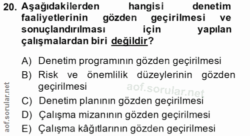 20. soru: Aşağıdakilerden hangisi denetim faaliyetlerinin gözden geçirilmesi ve sonuçlandırılması için yapılan çalışmalardan bi…