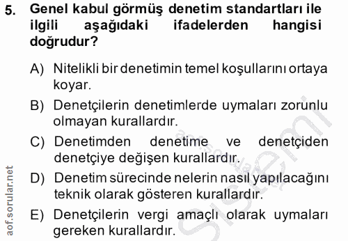 5. soru: Genel kabul görmüş denetim standartları ile ilgili aşağıdaki ifadelerden hangisi dogrudur? A) Nitelikli bir denetimin…
