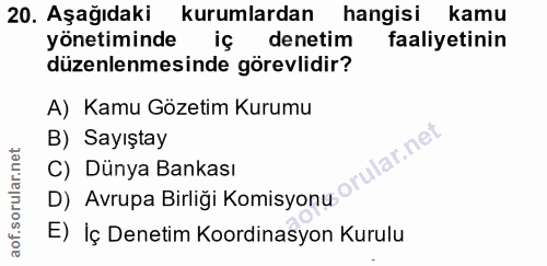 20. soru: Aşağıdaki kurumlardan hangisi kamu yönetiminde denetim faaliyetinin düzenlenmesinde görevlidir? A) Kamu Gözetim Kurum…