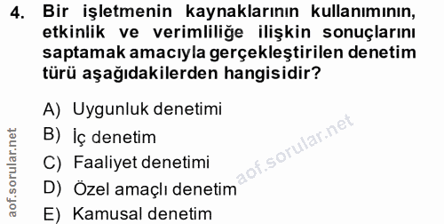 4. soru: Bir işletmenin kaynaklarının kullanımının, etkinlik ve verimliliğe ilişkin sonuçlarını saptamak amacıyla gerçekleştir…