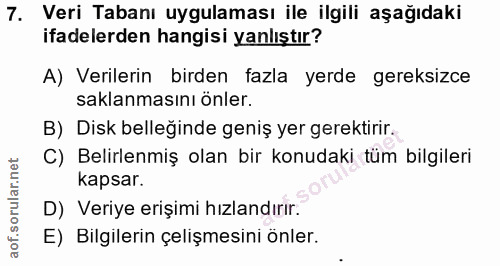 7. soru: Veri Tabanı uygulaması ile ilgili aşağıdaki ifadelerden hangisi yanlıştır? A) Verilerin birden fazla yerde gereksizce…
