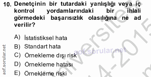 10. soru: Denetçinin bir tutardaki yanlışlığı veya iç kontrol yordamlarındaki bir ihlali görmedeki başarısızlık olasılığına ne…