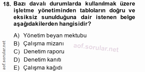 18. soru: Bazı davalı durumlarda kullanılmak üzere işletme yönetiminden tabloların doğru ve eksiksiz sunulduğuna dair istenen b…