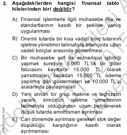 3. soru: Aşağıdakilerden hangisi finansal tablo hilelerinden biri değildir? A) Finansal işlemlerle ilgili muhasebe ilke ve sta…