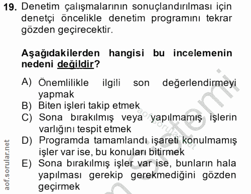 19. soru: Denetim çalışmalarının sonuçlandırılması için denetçi öncelikle denetim programını tekrar gözden geçirecektir. Aşağıd…