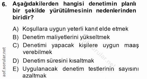 6. soru: Aşağıdakilerden hangisi denetimin planlı bir şekilde yürütülmesinin nedenlerinden biridir? A) Koşullara uygun yeterli…