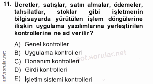 11. soru: Ucretler, satışlar, satın almalar, ödemeler, tahsilatlar, stoklar gibi işletmenin bilgisayarda yürütülen işlem döngül…