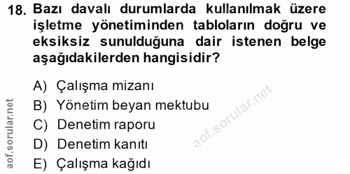 18. soru: Bazı davalı durumlarda kullanılmak üzere işletme yönetiminden tabloların doğru ve eksiksiz sunulduğuna dair istenen b…