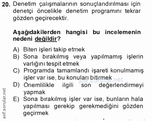 20. soru: Denetim çalışmalarının sonuçlandırılması için denetçi öncelikle denetim programını tekrar gözden geçirecektir. Aşağıd…