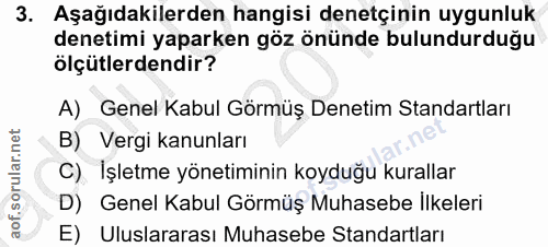 3. soru: Aşağıdakilerden hangisi denetçinin uygunluk denetimi yaparken göz önünde bulundurduğu ölçütlerdendir? A) Genel Kabul…
