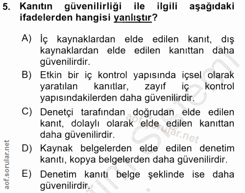 5. soru: Kanıtın güvenilirliği ile ilgili aşağıdaki ifadelerden hangisi yanlıştır? A) Iç kaynaklardan elde edilen kanıt, dış k…