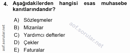 4. soru: Aşağıdakilerden hangisi esas muhasebe kanıtlarındandır? A) Sözleşmeler B) Mizanlar C) Yardımcı defterler D) Çekler E)…