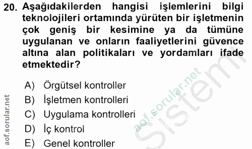 20. soru: Aşağıdakilerden hangisi işlemlerini bilgi teknolojileri ortamında yürüten bir işletmenin çok geniş bir kesimine ya da…
