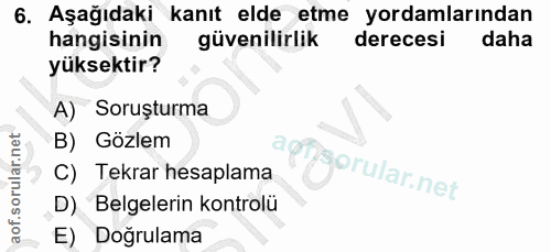 6. soru: Aşağıdaki kanıt elde etme yordamlarından hangisinin güvenilirlik derecesi daha yüksektir? A) Soruşturma B) Gözlem agr…