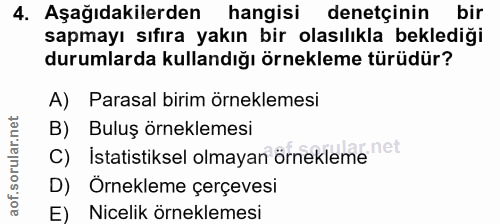 4. soru: Aşağıdakilerden hangisi denetçinin bir sapmayı sıfıra yakın bir olasılıkla beklediği durumlarda kullandığı örnekleme…