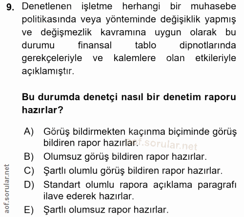 9. soru: Denetlenen işletme herhangi bir muhasebe politikasında veya yönteminde değışıklik yapmış ve değişmezlik kavramına uyg…