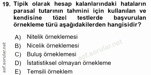 19. soru: Tipik olarak hesap kalanlarındaki hataların parasal tutarının tahmini için kullanılan ve kendisine tözel testlerde ba…