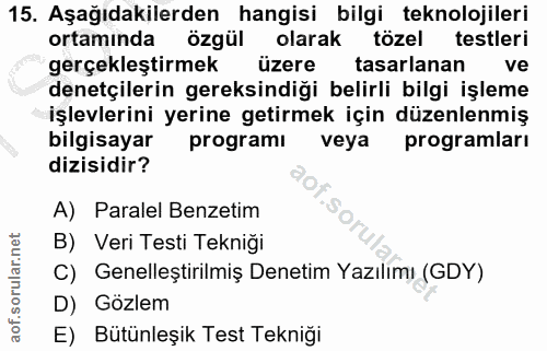 15. soru: Aşağıdakilerden hangisi bilgi teknolojileri ortamında özgül olarak tözel testleri gerçekleştirmek üzere tasarlanan ve…