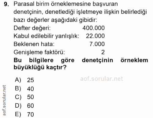 9. soru: Parasal birim örneklemesine başvuran denetçinin, denetlediği işletmeye ilişkin belirlediği bazı değerler aşağıdaki gi…