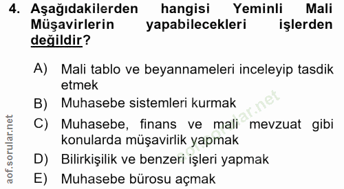 4. soru: Aşağıdakilerden hangisi Yeminli Mali Müşavirlerin yapabilecekleri işlerden değildir? A) Mali tablo ve beyannameleri i…