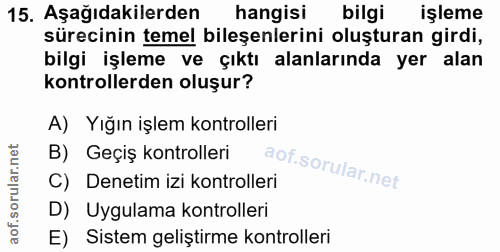 15. soru: Aşağıdakilerden hangisi bilgi işleme sürecinin temel bileşenlerini oluşturan girdi, bilgi işleme ve çıktı alanlarında…