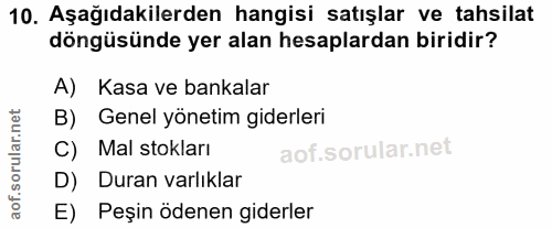 10. soru: Aşağıdakilerden hangisi satışlar ve tahsilat döngüsünde yer alan hesaplardan biridir? A) Kasa ve bankalar B) Genel yö…