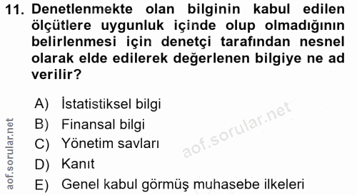 11. soru: Denetlenmekte olan bilginin kabul edilen ölçütlere uygunluk içinde olup olmadığının belirlenmesi için denetçi tarafın…