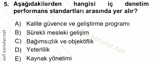 5. soru: Aşağıdakilerden hangisi iç denetim performans standartları arasında yer alır? A) Kalite güvence ve geliştirme program…