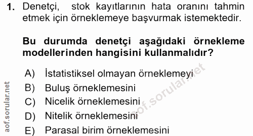 1. soru: Denetçi, stok kayıtlarının hata oranını tahmin etmek için örneklemeye başvurmak istemektedir. Bu durumda denetçi aşağ…