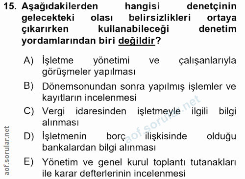 15. soru: Aşağıdakilerden hangisi denetçinin gelecekteki olası belirsizlikleri ortaya çıkarırken kullanabileceği denetim yordam…