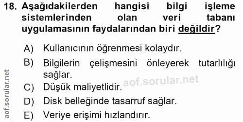 18. soru: Aşağıdakilerden hangisi bilgi işleme sistemlerinden olan veri tabanı uygulamasının faydalarından biri değildir? A) Ku…