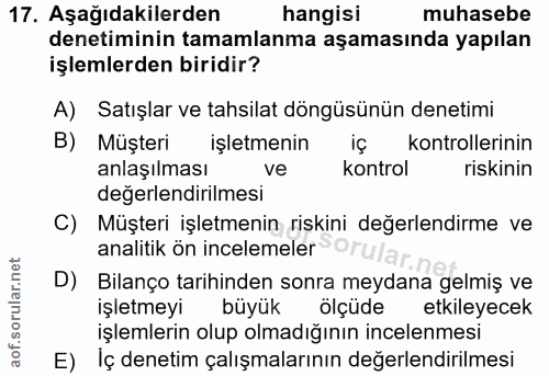 17. soru: Aşağıdakilerden hangisi muhasebe denetiminin tamamlanma aşamasında yapılan işlemlerden biridir? A) Satışlar ve tahsil…